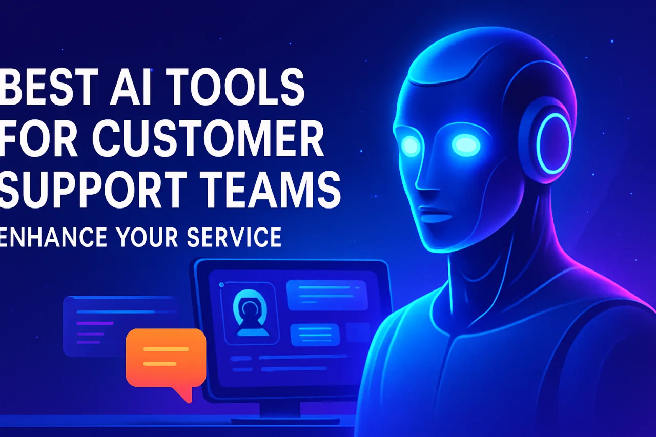Best AI Tools for Customer Support Teams: Enhance Your Service