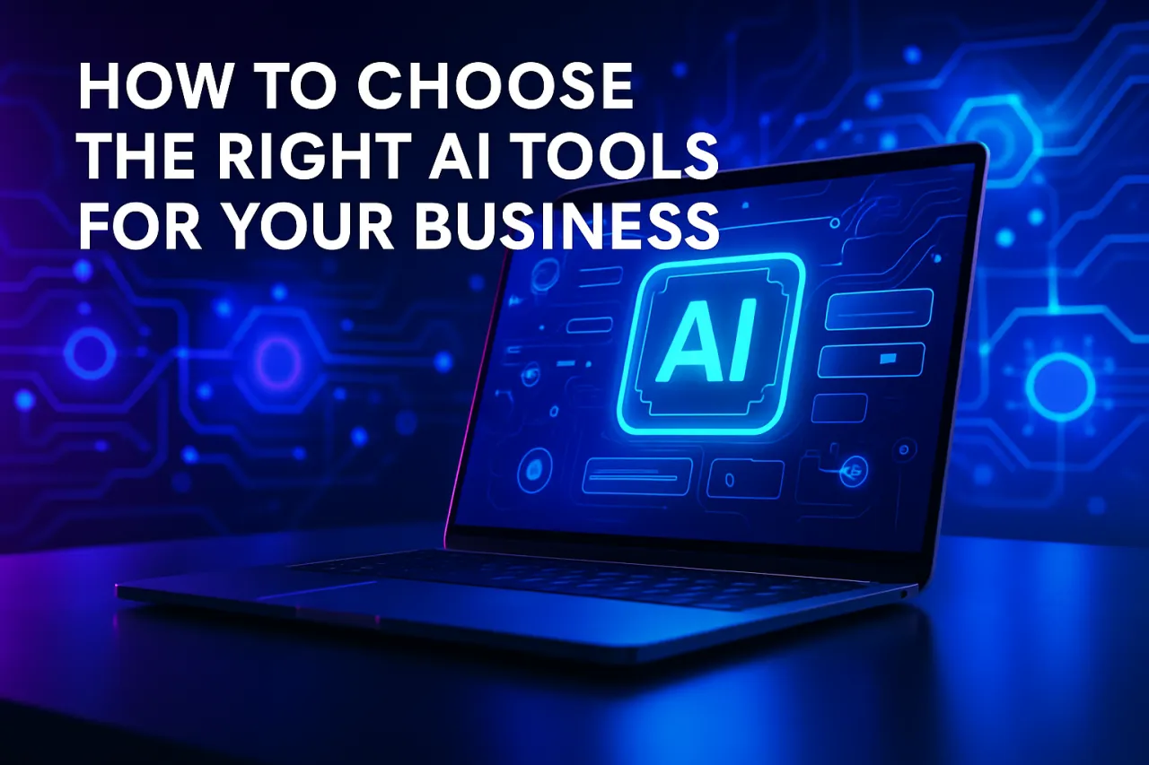How to Choose the Right AI Tools for Your Business