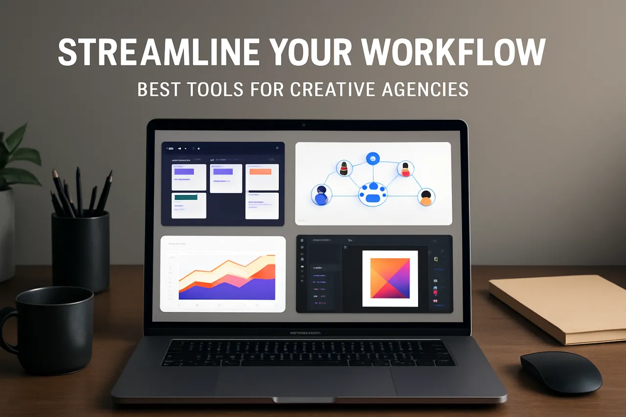 Streamline Your Workflow: Best Tools for Creative Agencies