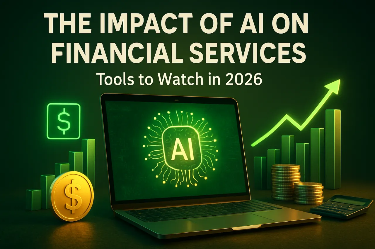 The Impact of AI on Financial Services: Tools to Watch in 2026